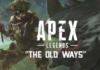 Apex Legends-The Old Ways