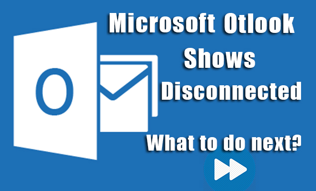 outlook-disconnected-know-how-to-resolve-when-disconnects