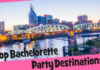 best bachelorette party destinations